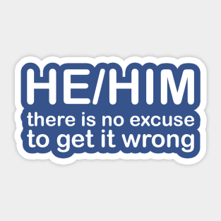 Pronouns: HE/HIM - there is no excuse to get it wrong *white text* Sticker